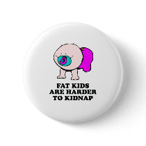 Fat kids are harder to kidnap baby t-shirt buttons