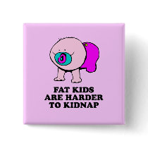 Fat kids are harder to kidnap baby t-shirt buttons