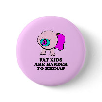 Fat kids are harder to kidnap baby t-shirt buttons