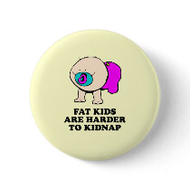 Fat kids are harder to kidnap baby t-shirt buttons