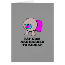 Fat kids are harder to kidnap baby t-shirt cards