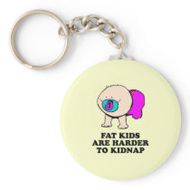 Fat kids are harder to kidnap baby t-shirt key chains