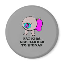 Fat kids are harder to kidnap baby t-shirt magnets