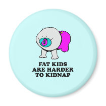 Fat kids are harder to kidnap baby t-shirt magnets