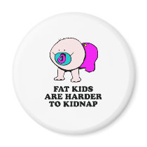 Fat kids are harder to kidnap baby t-shirt magnets
