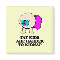 Fat kids are harder to kidnap baby t-shirt magnets