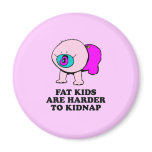 Fat kids are harder to kidnap baby t-shirt fridge magnets