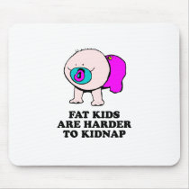 Fat kids are harder to kidnap baby t-shirt mouse mats