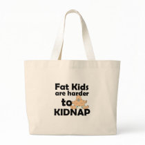 Fat Kids Are Harder To Kidnap Tote Bag
