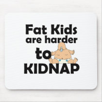 Fat Kids Are Harder To Kidnap Mousepads