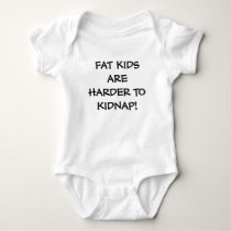 FAT KIDS ARE HARDER TO KIDNAP! t-shirts