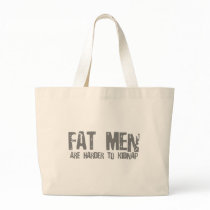 Fat Men Are Harder To Kidnap - Funny comedy humour Canvas Bags