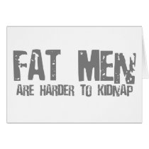 Fat Men Are Harder To Kidnap - Funny comedy humour cards