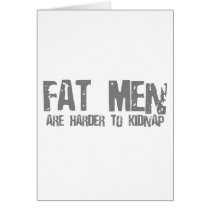 Fat Men Are Harder To Kidnap - Funny comedy humour cards
