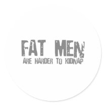 Fat Men Are Harder To Kidnap - Funny comedy humour stickers