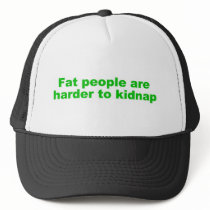 Fat people are harder to kidnap hats by HandsomeDevil Fat people are harder to kidnap hats