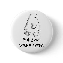 "Fat Walks Away" Button