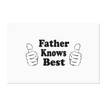 Father Knows Best. Design for dads, grandfathers. Canvas Print