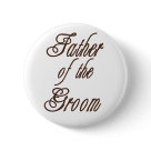 round_button - Father of the Groom T-shirts, mousepads, mugs, buttons, and more with classy brown text design, matches our other Classy Browns wedding party apparel and gift items, and can be customized with a name!