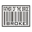 Father of the Bride Broke posters by TeeShirtsTShirts Father of the Bride Broke posters