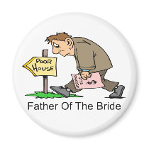 Father Of The Bride (poor house) Fridge Magnets