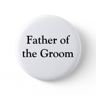 Father of the Groom Pinback Buttons