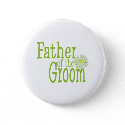 Father of the Groom/ Daisy Pinback Button