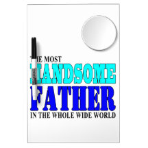 Fathers Day Dads Birthday Parties Handsome Father Dry Erase Whiteboards