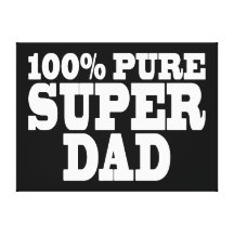 Fathers Day & Dads Birthdays : 100% Pure Super Dad Stretched Canvas Prints