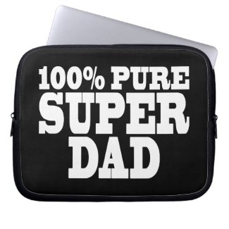 Fathers Day &amp; Dads Birthdays : 100% Pure Super Dad Laptop Sleeve