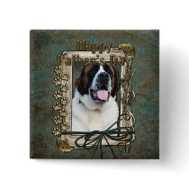 Fathers Day - Stone Paws - St Bernard - Mae Pinback Button