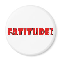 FATITUDE! FRIDGE MAGNET