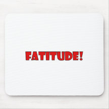 FATITUDE! MOUSE PADS