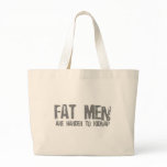 Fatmen are harder to kidnap bags