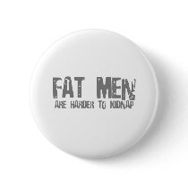 Fatmen are harder to kidnap buttons