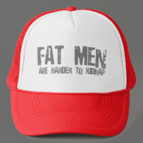 Fatmen are harder to kidnap hats