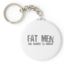Fatmen are harder to kidnap key chain