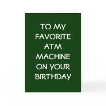 FAVORITE ATM MACHINE ON YOUR BIRTHDAY GREETING CARDS