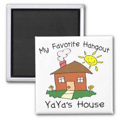 Favorite Hangout YaYa's House Refrigerator Magnet