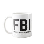 FBI, Female Body Inspector Coffee Mugs