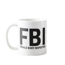 FBI, Female Body Inspector Coffee Mugs