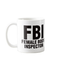 FBI, Female Body Inspector! Mug