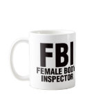 FBI, Female Body Inspector! mugs