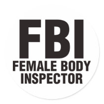 FBI, Female Body Inspector! stickers