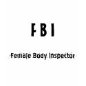FBI, Female Body Inspector t-shirts
