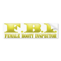 FBI - Female Booty Inspector Bumper Stickers