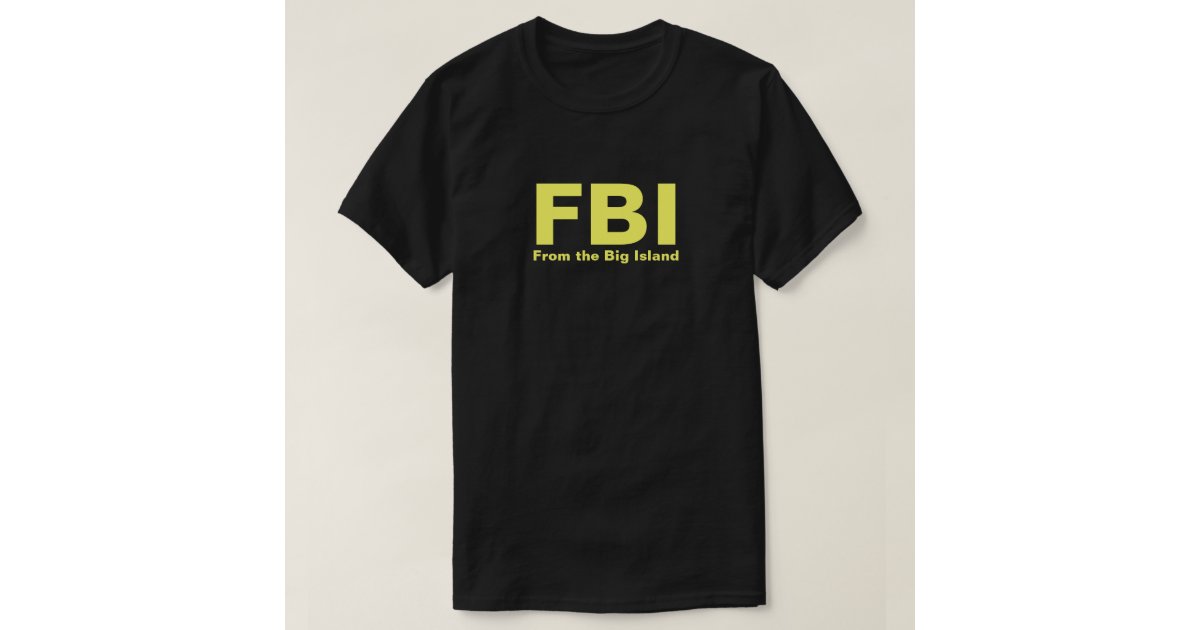 fbi from big island t shirt