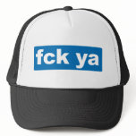 FCK YA TRUCKER HAT