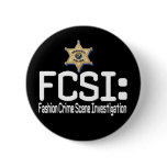 FCSI:  Fashion Crime Scene Investigation Pin