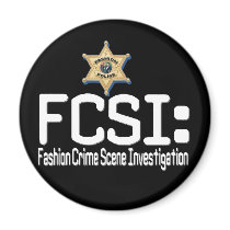 FCSI:  Fashion Crime Scene Investigation Fridge Magnets